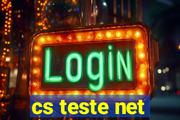 cs teste net